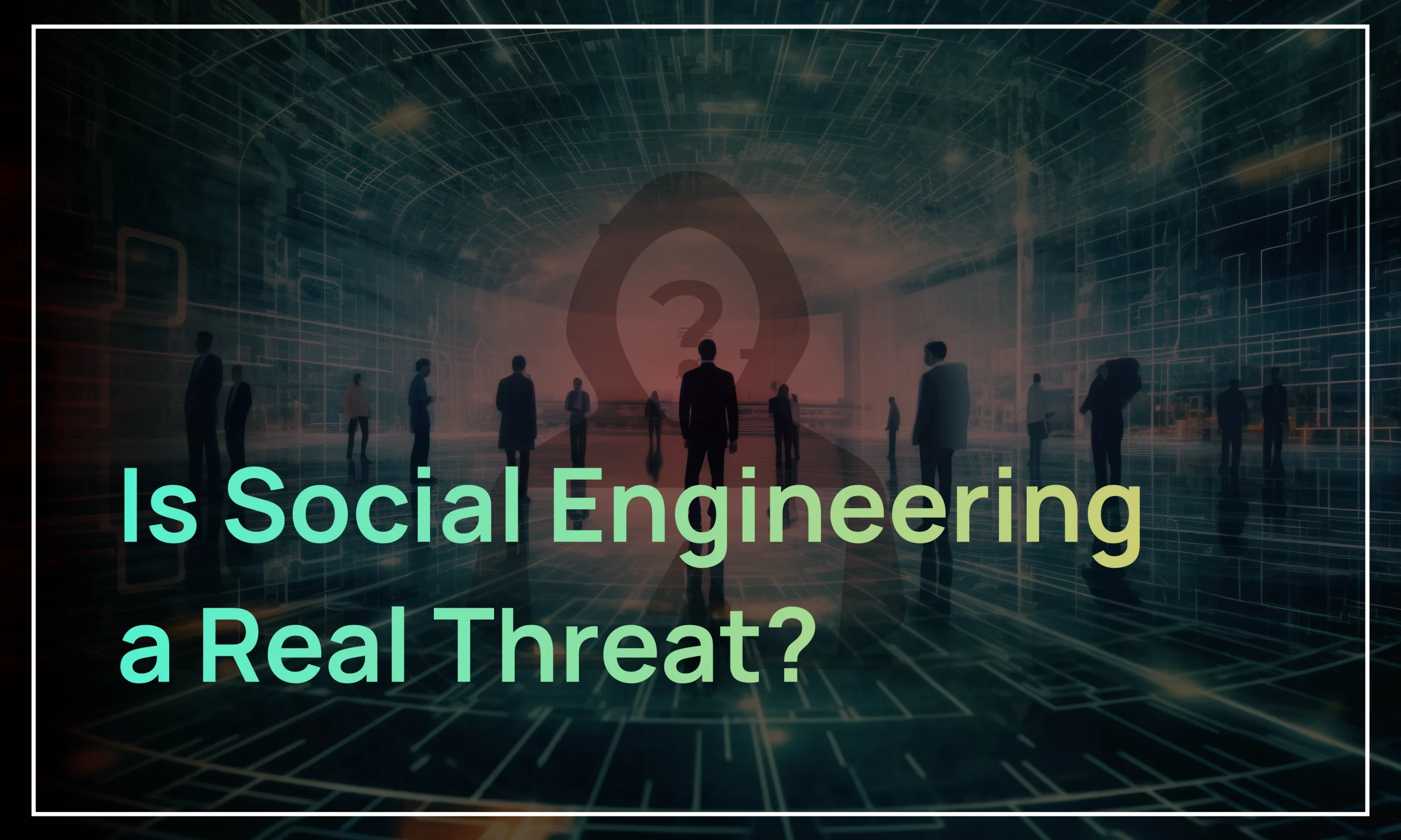 Social Engg Real Threat