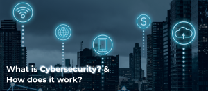 What Is Cybersecurity and How Does It Work?