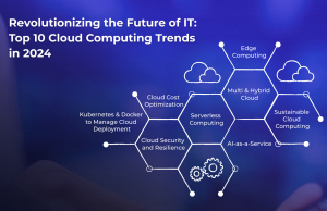 Revolutionizing the IT Future: Top 8 Cloud Computing Trends in 2024