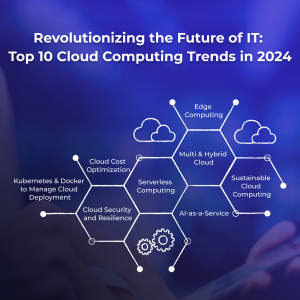 Revolutionizing the IT Future: Top 8 Cloud Computing Trends in 2024