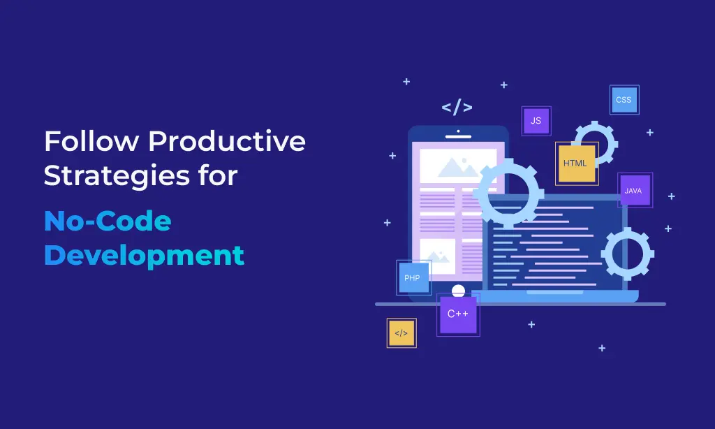 Follow Productive Strategies for No-Code Development