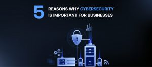 Protecting Business with Cybersecurity