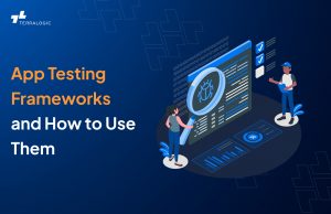 What is App Testing Frameworks & How to Use Them