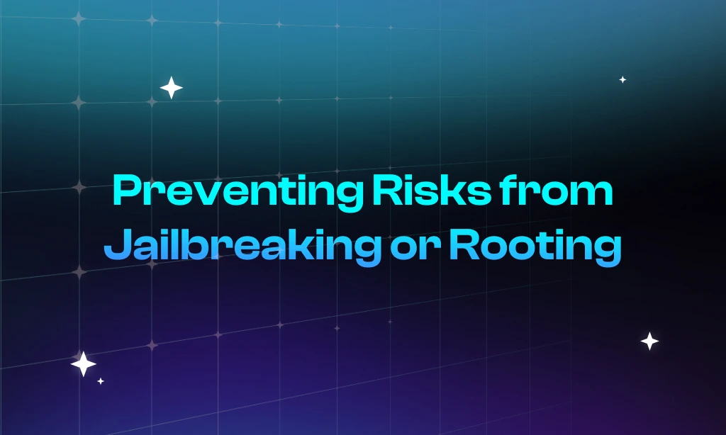 Preventing Risks from Jailbreaking or Rooting