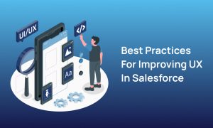 Best Practices for Improving UX in Salesforce