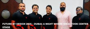 Future by Design 2025 – Dubai: A Night Where Ideas Took Center Stage